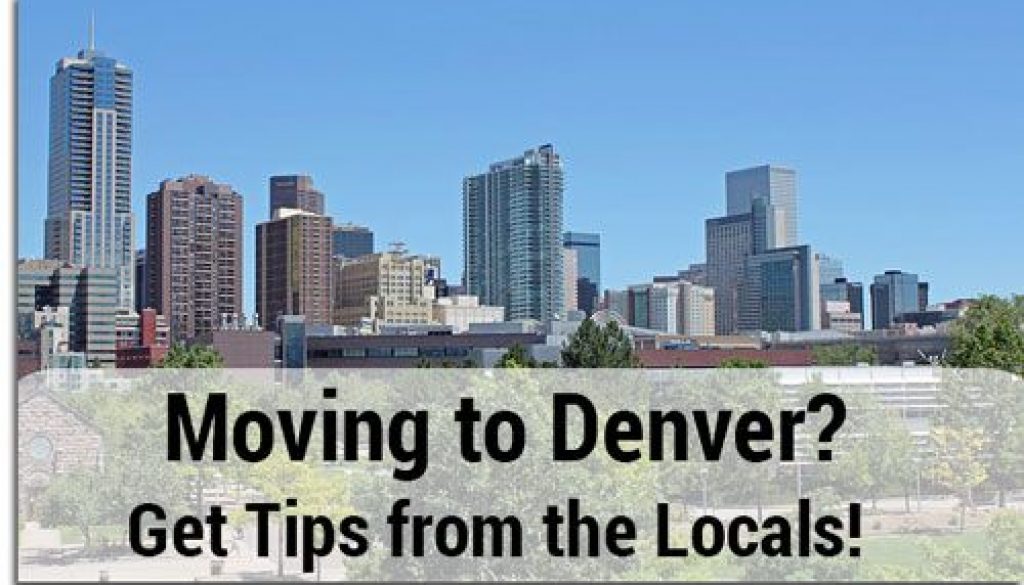 Moving to Denver? Get tips from the locals!