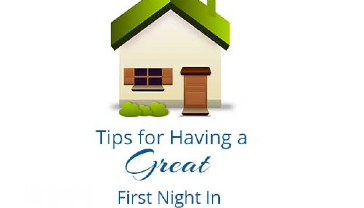 Tips for having a good first night in your new home.