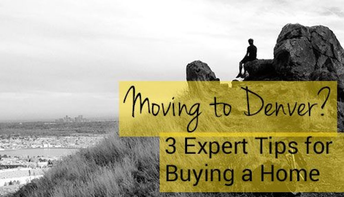 3 Expert Tips for Buying a Home in Denver